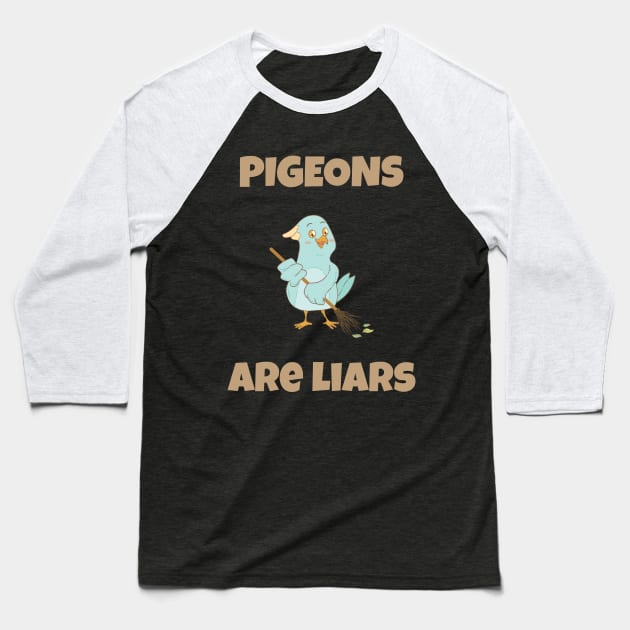 Pigeons are liars funny meme Baseball T-Shirt by Creativity Apparel